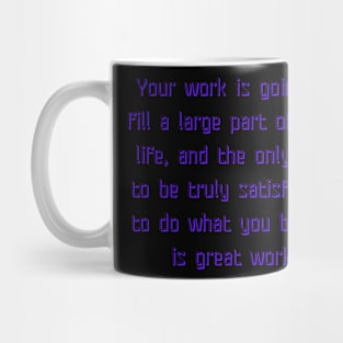 what you believe is great work Mug